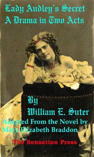 Lady Audley's Secret: A Play Adapted from the Novel by Mary Elizabeth Braddon (9781902580173) by Suter, William; Carnell, Jennifer