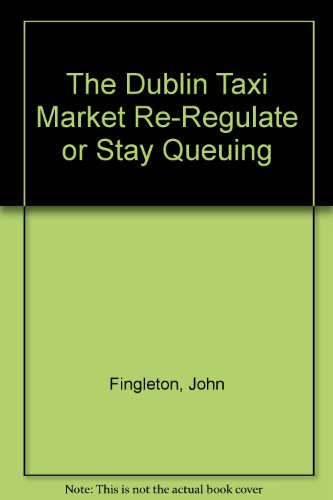 9781902585017: The Dublin Taxi Market: Re-regulate or Stay Queuing?: v. 3 (Studies on Public Policy)