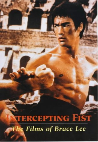 Stock image for Intercepting Fist: The Films of Bruce Lee for sale by WorldofBooks