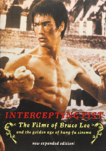 Beispielbild fr Intercepting Fist: The Films of Bruce Lee & the Golden Age of Kung Fu Cinema zum Verkauf von Books From California