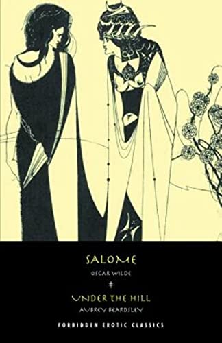 Beispielbild fr Salome: & Under the Hill (FORBIDDEN EROTIC CLASSICS) zum Verkauf von Books From California