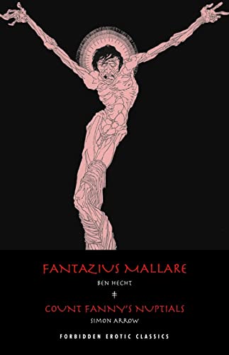 Stock image for Fantazius Mallare and Count Fanny's Nuptials: Two Classics Of Erotic Decadence (Forbidden Erotic Classics) for sale by Books From California