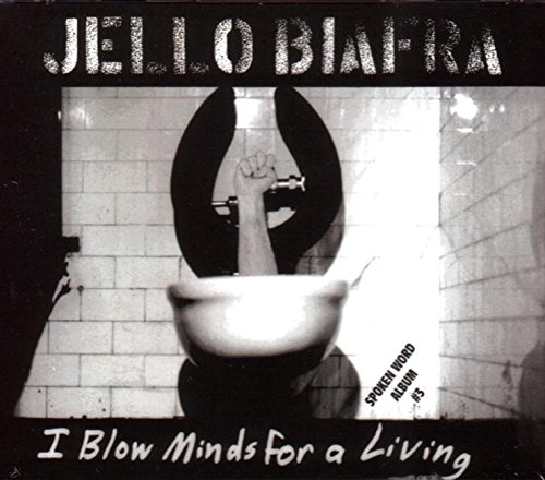 I Blow Minds for a Living (9781902593159) by Biafra, Jello