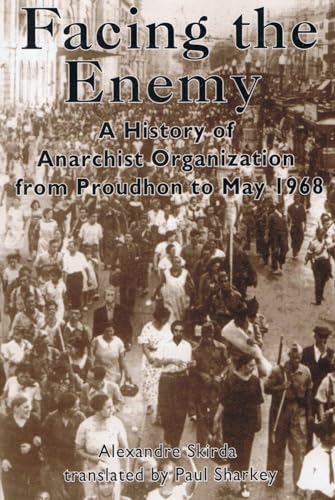 Imagen de archivo de Facing The Enemy: A History of Anarchist Organisation from Proudhon to May '68 a la venta por WorldofBooks