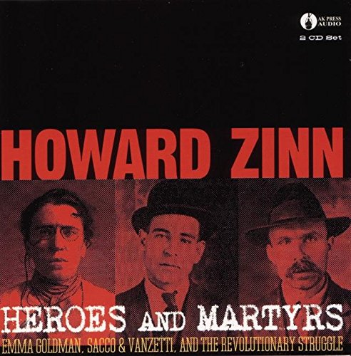 Heroes & Martyrs: Emma Goldman, Sacco & Vanzetti and the Revolutionary Struggle (9781902593265) by Zinn, Howard