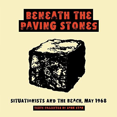 Stock image for Beneath the Paving Stones: Situationists and the Beach, May 1968 for sale by Russell Books