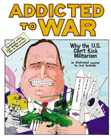 Beispielbild fr Addicted to War : Why the U. S. Can't Kick Militarism zum Verkauf von Better World Books