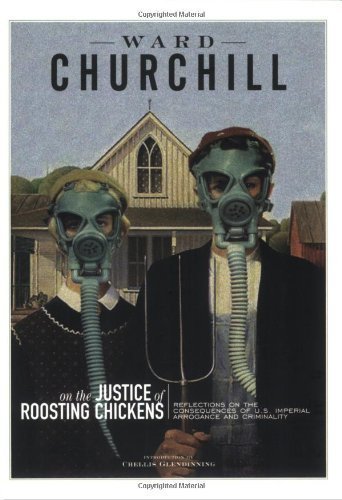 Imagen de archivo de On the Justice of Roosting Chickens: Reflections on the Consequences of U. S. Imperial Arrogance and Criminality a la venta por gwdetroit