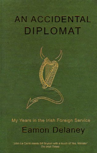 Imagen de archivo de The accidental diplomat: My years in the Irish Foreign Service, 1987-1995 a la venta por HPB-Ruby