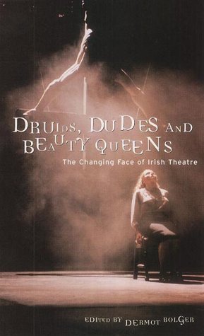 Stock image for Druids, Dudes, and Beauty Queens: The Changing Faces of Irish Theater for sale by BookHolders