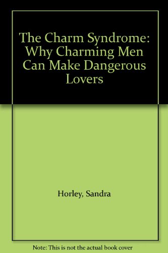 9781902603193: The Charm Syndrome: Why Charming Men Can Make Dangerous Lovers