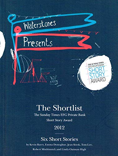 Stock image for Waterstones Presents , The Shortlist : Short Story Award 2012 : Six Short Stories : Limited To 5000 Copies : for sale by Reuseabook