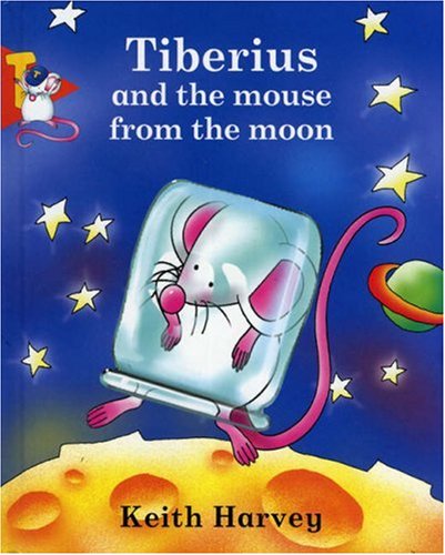 Stock image for Tiberius and the Mouse from the Moon for sale by AwesomeBooks