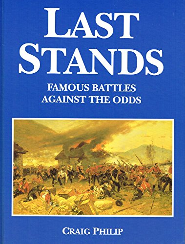 Beispielbild fr Last Stands: Famous Battles Against the Odds zum Verkauf von WorldofBooks