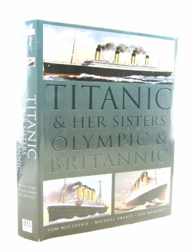 9781902616100: "Titanic" and Her Sisters "Olympic" and "Britannic"