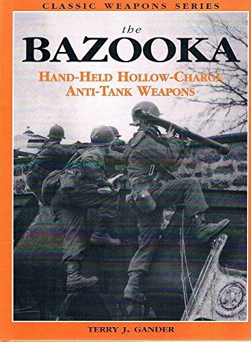 Stock image for The Bazooka: Hand Held Hollow Charge Anti Tank Weapons (Classic Weapons) for sale by AwesomeBooks