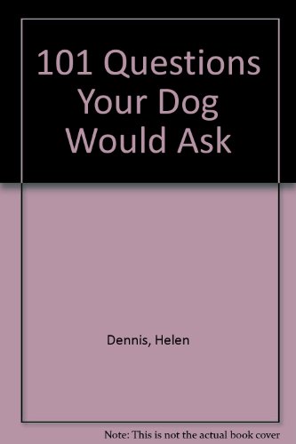 Stock image for 101 Questions Your Dog Would Ask for sale by AwesomeBooks