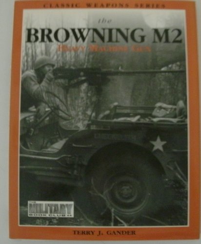 Stock image for Browning M2: Heavy Machine Gun for sale by Flying Danny Books