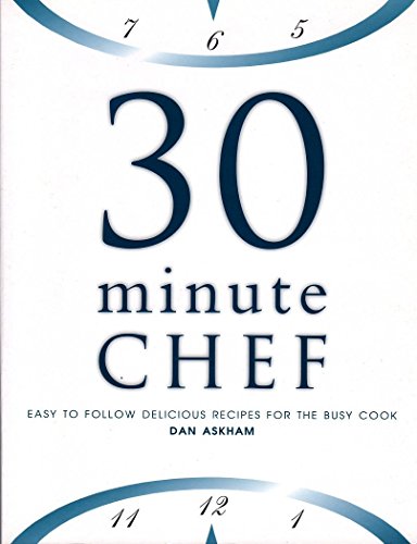 Stock image for 30 Minute Chef : Easy to Follow Delicious Recipes for the Busy Cook for sale by Better World Books
