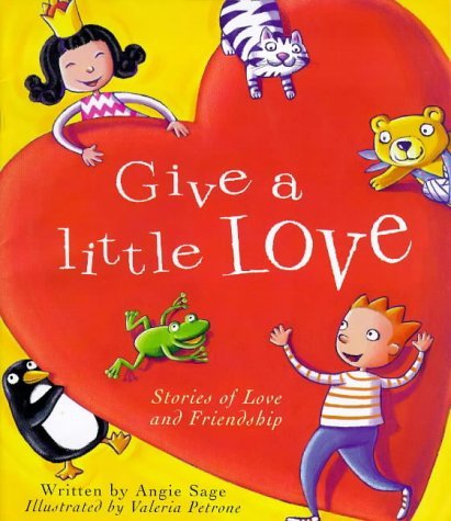 Beispielbild fr Give a Little Love: Stories of Love and Friendship zum Verkauf von medimops