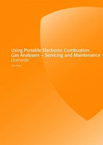 Using Portable Electronic Combustion Gas Analysers: Servicing and Maintenance Domestic (9781902632698) by Moseley, John