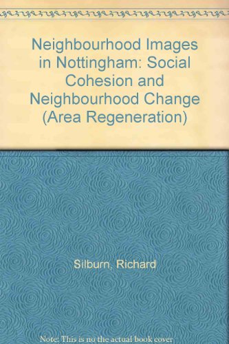 Neighbourhood Images in Nottingham: Social Cohesion and Neighbourhood Change (Area Regeneration Series) (9781902633312) by Silburn, Richard; Lucas, Dan; Page, Robert; Hanna, Lynn