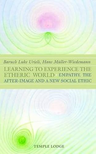 9781902636009: Learning to Experience the Etheric World: Empathy, the After-Image and a New Social Ethic