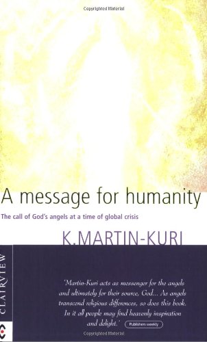 Imagen de archivo de A Message for Humanity : The Call of God's Angels at a Time of Global Crisis a la venta por Better World Books