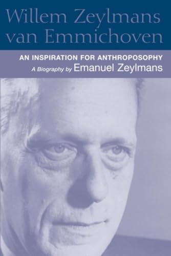 Beispielbild fr Willem Zeylmans Van Emmichoven: An Inspiration for Anthroposophy, a Biography zum Verkauf von WorldofBooks