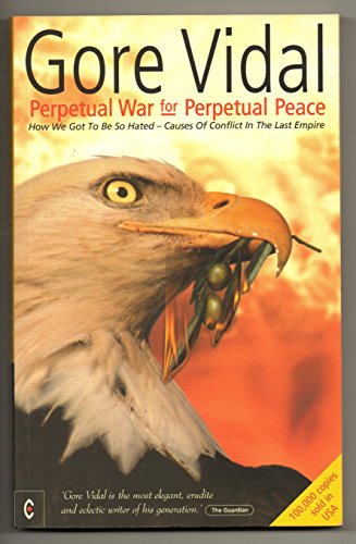 Imagen de archivo de Perpetual War for Perpetual Peace: How We Got to be So Hated, Causes of Conflict in the Last Empire a la venta por WorldofBooks
