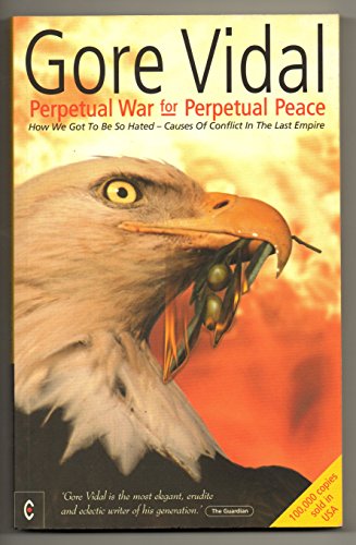 Perpetual War for Perpetual Peace: How We Got to be So Hated, Causes of Conflict in the Last Empire