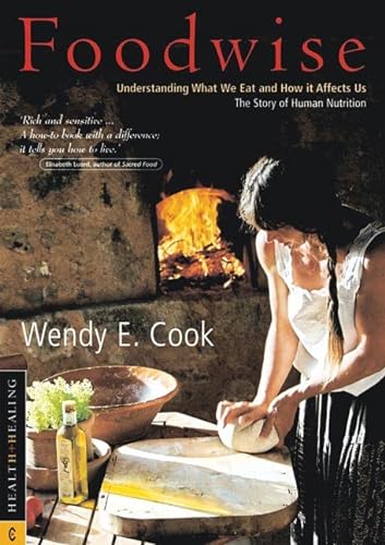 Stock image for Foodwise: Understanding What We Eat and How it Affects Us, the Story of Human Nutrition for sale by WorldofBooks