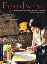 

Foodwise: Understanding What We Eat and How It Affects Us: The Story of Human Nutrition