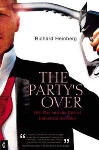 Imagen de archivo de The Party's Over: Oil, War and the Fate of Industrial Societies a la venta por AwesomeBooks