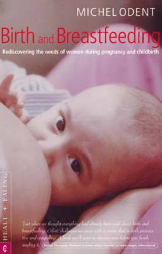 Beispielbild fr Birth and Breastfeeding: Rediscovering the Needs of Women During Pregnancy and Childbirth zum Verkauf von WorldofBooks