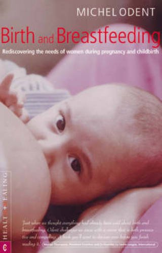 Stock image for Birth and Breastfeeding: Rediscovering the Needs of Women During Pregnancy and Childbirth for sale by WorldofBooks