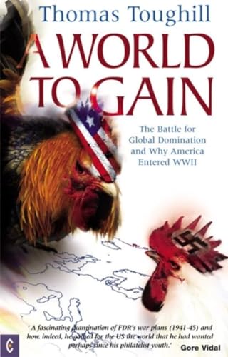 Stock image for A World to Gain: The Battle for Global Domination and Why America Entered WWII for sale by WorldofBooks