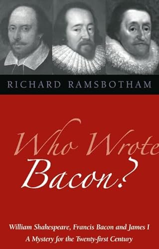 Beispielbild fr Who Wrote Bacon?: William Shakespeare, Francis Bacon, And James I : A Mystery For The Twenty- First Century zum Verkauf von Books From California