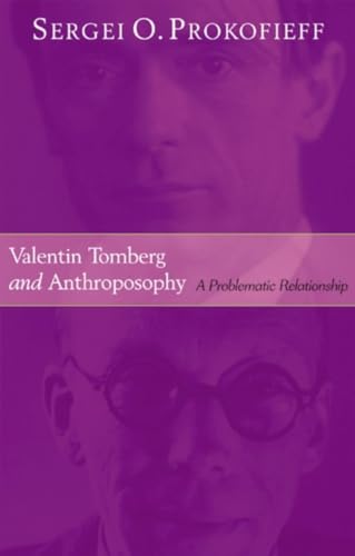 Valentin Tomberg and Anthroposophy: A Problematic Relationship (9781902636641) by Prokofieff, Sergei O.