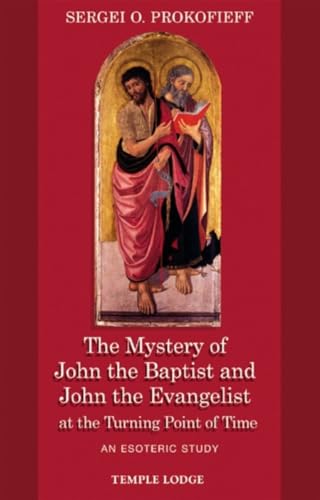 Beispielbild fr The Mystery of John the Baptist and John the Evangelist at the Turning Point of Time: An Esoteric Study zum Verkauf von Books From California