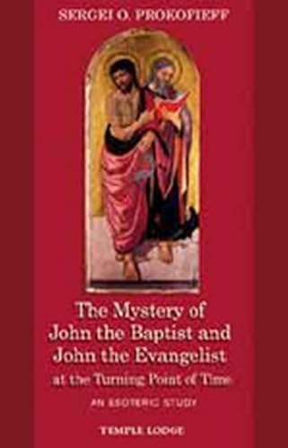 Imagen de archivo de The Mystery of John the Baptist and John the Evangelist at the Turning Point of Time: An Esoteric Study a la venta por Your Online Bookstore