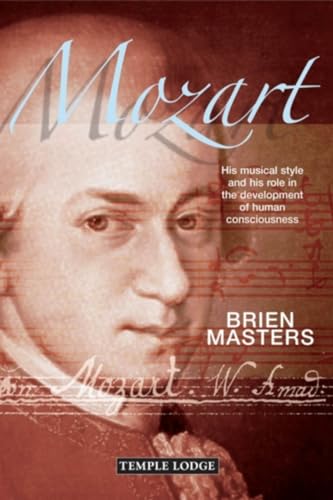 Mozart: His Musical Style and His Role in the Development of Human Consciousness (9781902636818) by Masters, Brien