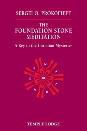 Beispielbild fr The Foundation Stone Meditation: A Key to the Christian Mysteries zum Verkauf von SecondSale