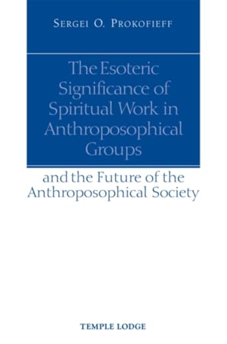 9781902636832: The Esoteric Significance of Spiritual Work in Anthroposophical Groups: And the Future of the Anthroposophical Society