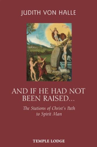 Beispielbild fr And If He Has Not Been Raised.: The Stations of Christ's Path to Spirit Man zum Verkauf von WorldofBooks