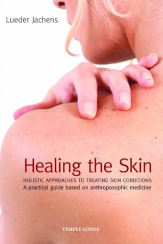 Beispielbild fr Healing the Skin: Holistic Approaches to Treating Skin Conditions - A Practical Guide Based on Anthroposophic Medicine zum Verkauf von WorldofBooks