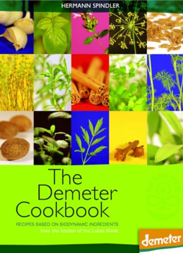 Stock image for The Demeter Cookbook: Recipes Based on Biodynamic Ingredients, from the Kitchen of the Lukas Klinik for sale by WorldofBooks