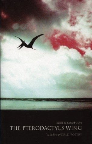 Stock image for The Pterodactyl's Wing: Welsh World Poetry for sale by AwesomeBooks