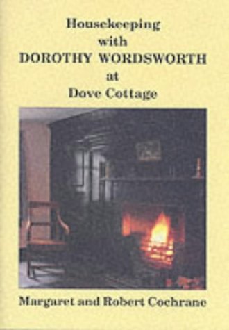 Beispielbild fr Housekeeping with Dorothy Wordsworth at Dove Cottage zum Verkauf von WorldofBooks