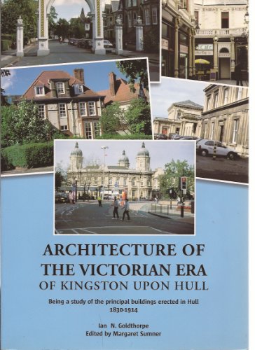 Stock image for Architecture of the Victorian Era of Kingston Upon Hull for sale by MusicMagpie